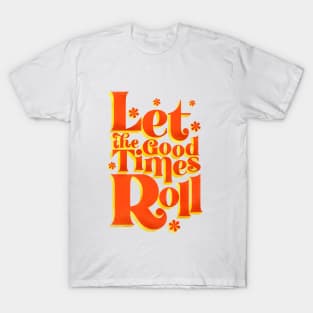 Let The Good Things Roll T-Shirt